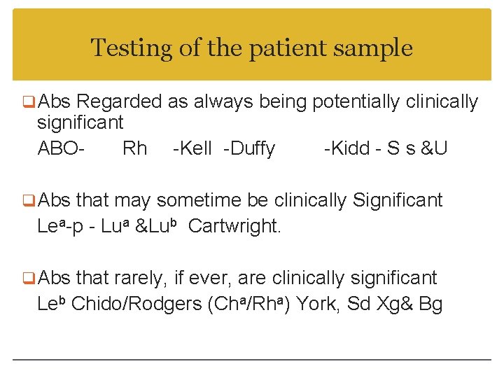 Testing of the patient sample q. Abs Regarded as always being potentially clinically significant