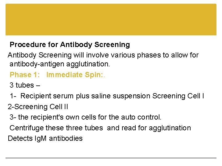 Procedure for Antibody Screening will involve various phases to allow for antibody-antigen agglutination. Phase
