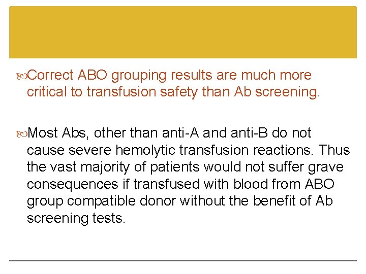  Correct ABO grouping results are much more critical to transfusion safety than Ab