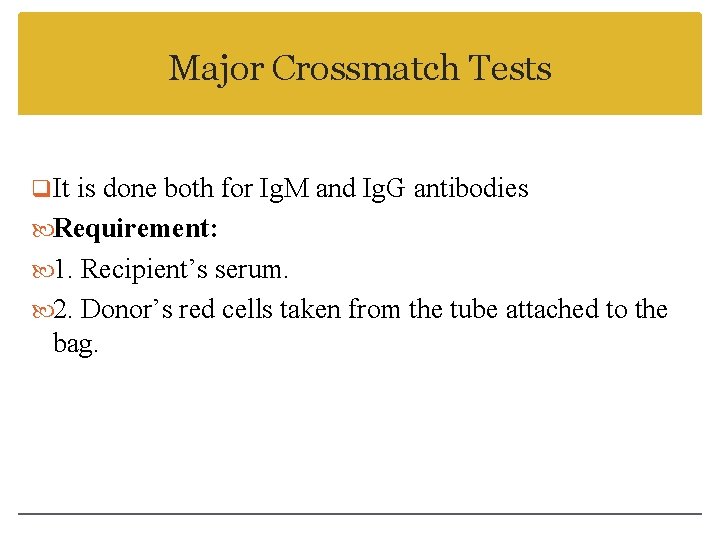 Major Crossmatch Tests q. It is done both for Ig. M and Ig. G