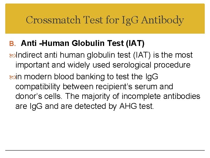Crossmatch Test for Ig. G Antibody B. Anti -Human Globulin Test (IAT) Indirect anti