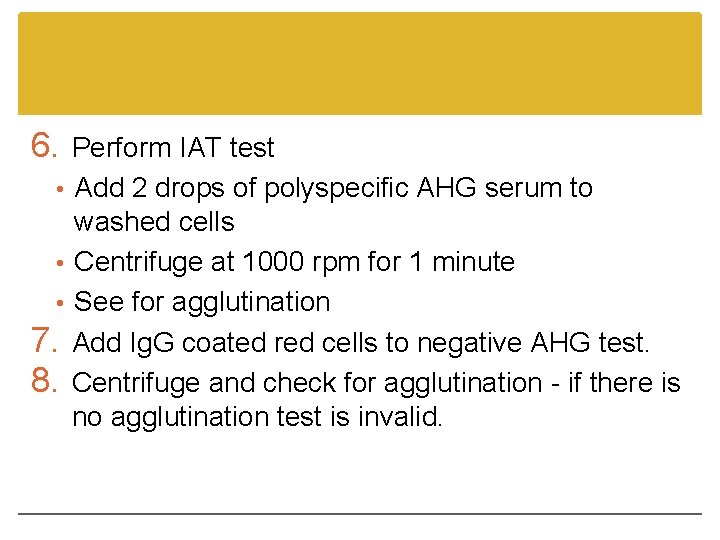 6. Perform IAT test • Add 2 drops of polyspecific AHG serum to washed