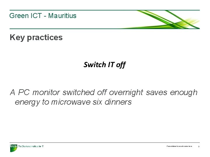 Green ICT - Mauritius Key practices Switch IT off A PC monitor switched off