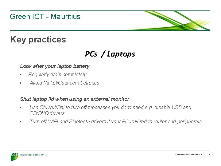 Green ICT - Mauritius Key practices PCs / Laptops Look after your laptop battery