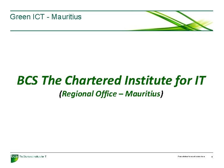 Green ICT - Mauritius BCS The Chartered Institute for IT (Regional Office – Mauritius)