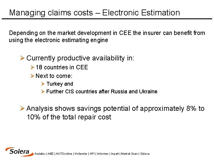 Managing claims costs – Electronic Estimation Depending on the market development in CEE the