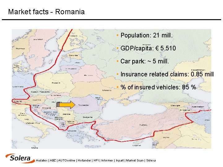 Market facts - Romania • Population: 21 mill. • GDP/capita: € 5. 510 •