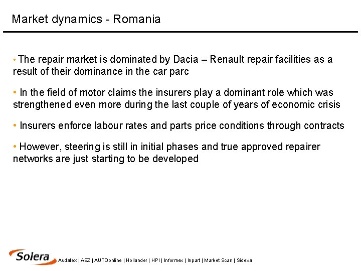 Market dynamics - Romania • The repair market is dominated by Dacia – Renault