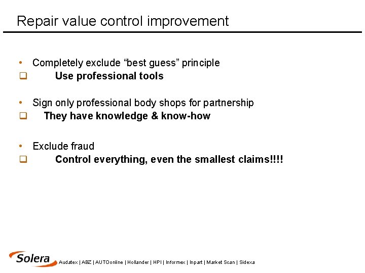 Repair value control improvement • Completely exclude “best guess” principle q Use professional tools