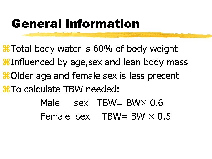 General information z. Total body water is 60% of body weight z. Influenced by