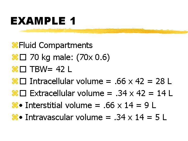 EXAMPLE 1 z. Fluid Compartments z� 70 kg male: (70 x 0. 6) z�