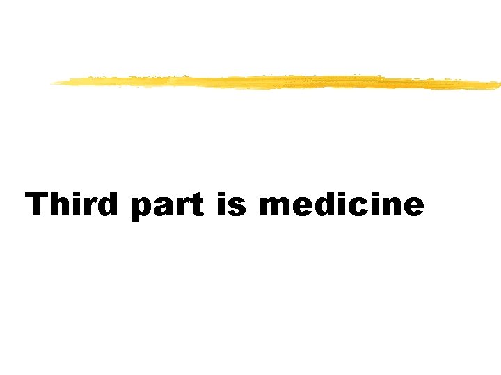 Third part is medicine 