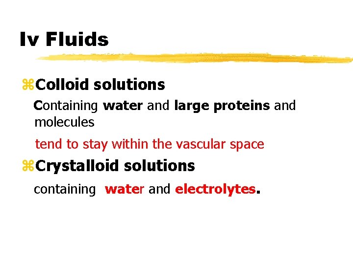 Iv Fluids z. Colloid solutions Containing water and large proteins and molecules tend to