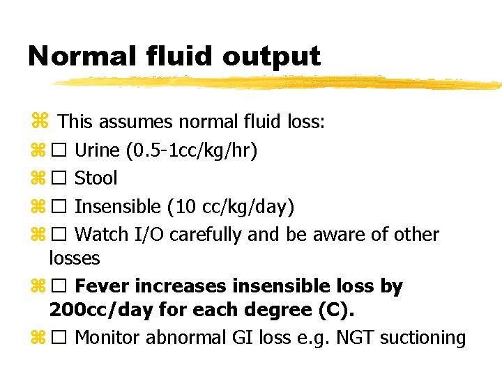 Normal fluid output z This assumes normal fluid loss: z � Urine (0. 5
