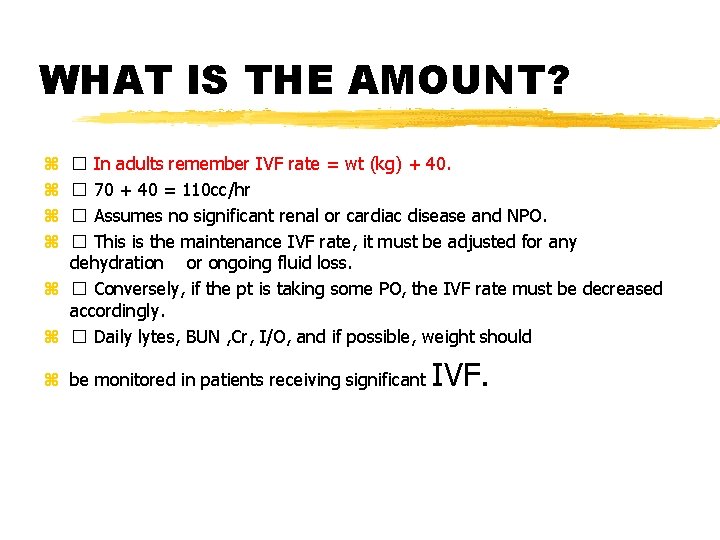 WHAT IS THE AMOUNT? z z � In adults remember IVF rate = wt