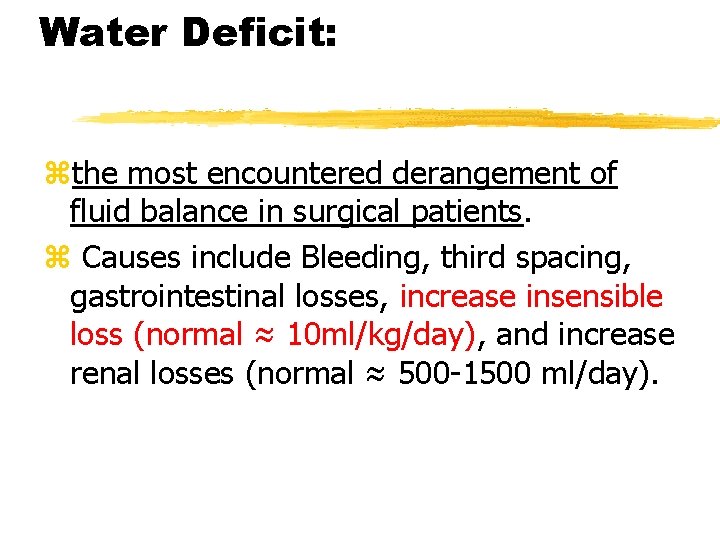 Water Deficit: zthe most encountered derangement of fluid balance in surgical patients. z Causes