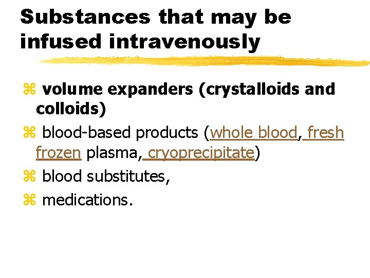 Substances that may be infused intravenously z volume expanders (crystalloids and colloids) z blood-based