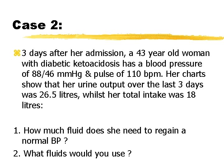 Case 2: z 3 days after her admission, a 43 year old woman with