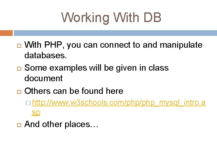 Working With DB With PHP, you can connect to and manipulate databases. Some examples