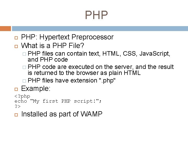 PHP PHP: Hypertext Preprocessor What is a PHP File? � PHP files can contain