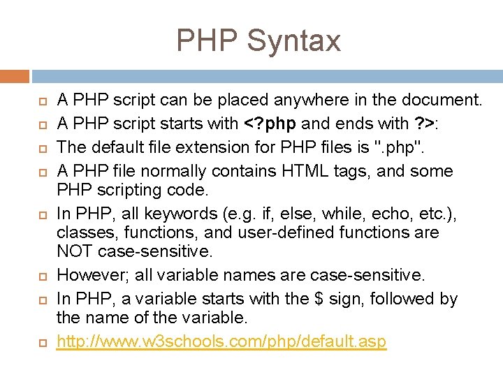 PHP Syntax A PHP script can be placed anywhere in the document. A PHP