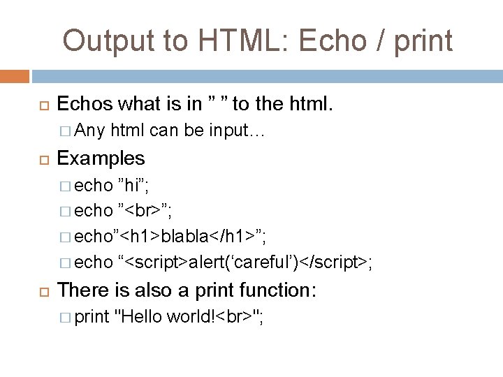 Output to HTML: Echo / print Echos what is in ” ” to the