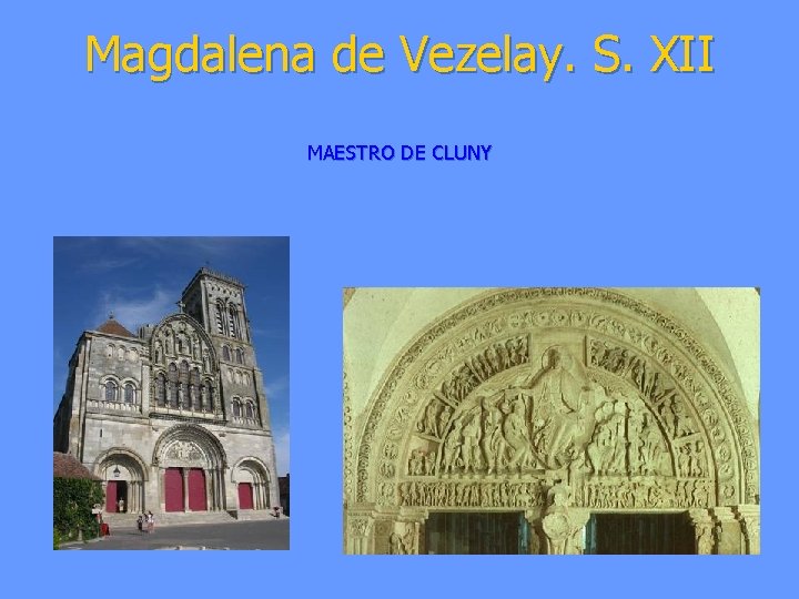 Magdalena de Vezelay. S. XII MAESTRO DE CLUNY 