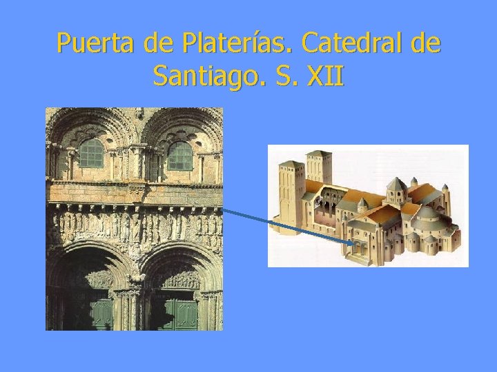Puerta de Platerías. Catedral de Santiago. S. XII 