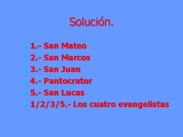 Solución. n n n 1. - San Mateo 2. - San Marcos 3. -