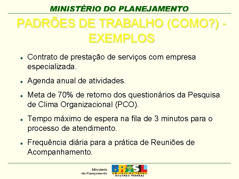 PADRÕES DE TRABALHO (COMO? ) EXEMPLOS Contrato de prestação de serviços com empresa especializada.