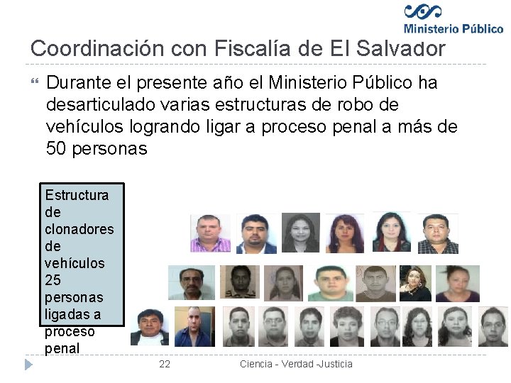 Coordinación con Fiscalía de El Salvador Durante el presente año el Ministerio Público ha