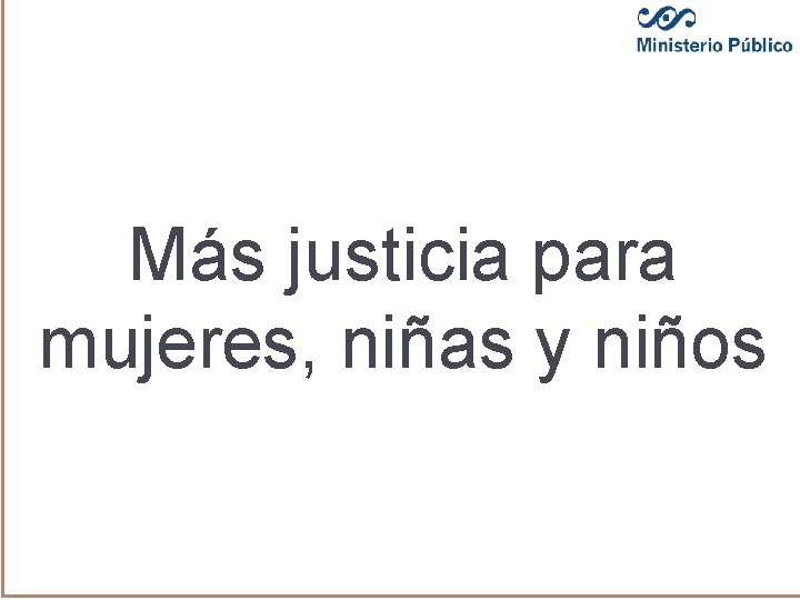 Modelo de Atención Integral Agencias especializadas fiscalía de la mujer 2011 • Villa Nueva