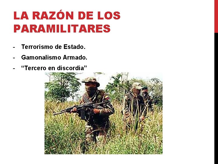 LA RAZÓN DE LOS PARAMILITARES - Terrorismo de Estado. - Gamonalismo Armado. - “Tercero