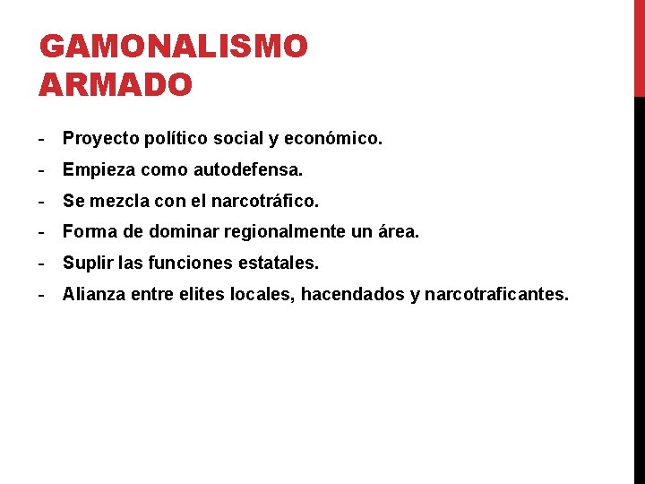 GAMONALISMO ARMADO - Proyecto político social y económico. - Empieza como autodefensa. - Se