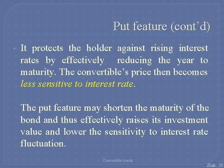 Put feature (cont’d) It protects the holder against rising interest rates by effectively reducing