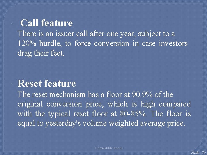  Call feature There is an issuer call after one year, subject to a