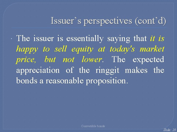 Issuer’s perspectives (cont’d) The issuer is essentially saying that it is happy to sell