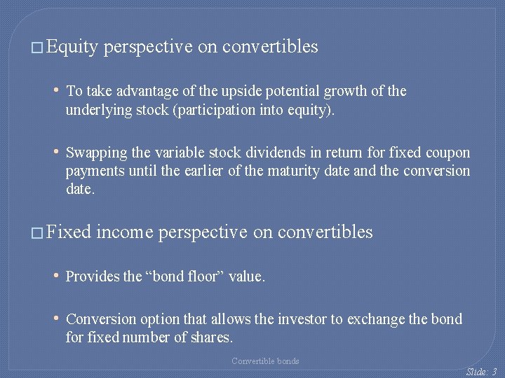 � Equity perspective on convertibles • To take advantage of the upside potential growth � Equity perspective on convertibles • To take advantage of the upside potential growth