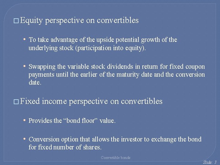 � Equity perspective on convertibles • To take advantage of the upside potential growth