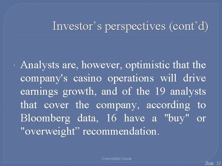 Investor’s perspectives (cont’d) Analysts are, however, optimistic that the company's casino operations will drive Investor’s perspectives (cont’d) Analysts are, however, optimistic that the company's casino operations will drive