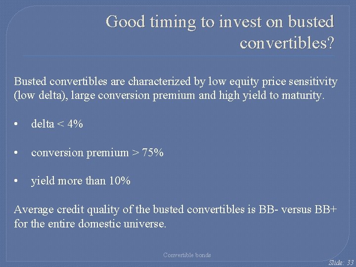 Good timing to invest on busted convertibles? Busted convertibles are characterized by low equity