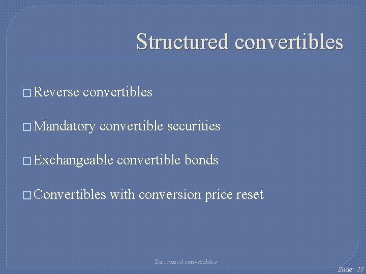 Structured convertibles � Reverse convertibles � Mandatory convertible securities � Exchangeable � Convertibles convertible Structured convertibles � Reverse convertibles � Mandatory convertible securities � Exchangeable � Convertibles convertible