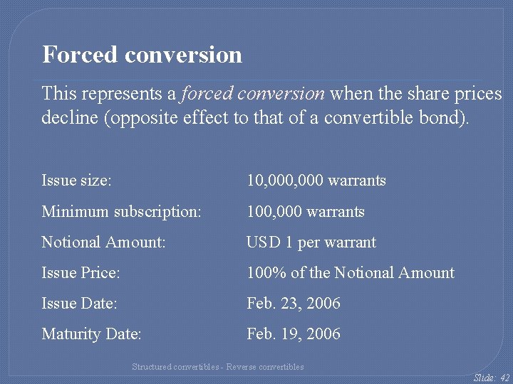 Forced conversion This represents a forced conversion when the share prices decline (opposite effect Forced conversion This represents a forced conversion when the share prices decline (opposite effect