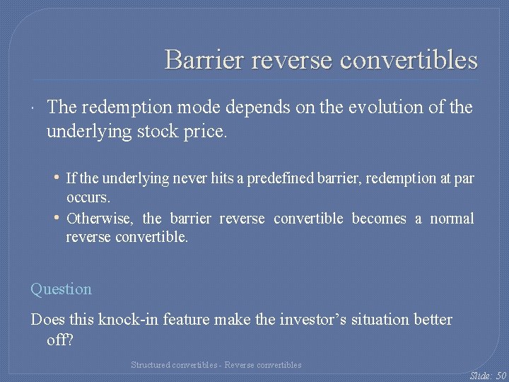 Barrier reverse convertibles The redemption mode depends on the evolution of the underlying stock Barrier reverse convertibles The redemption mode depends on the evolution of the underlying stock