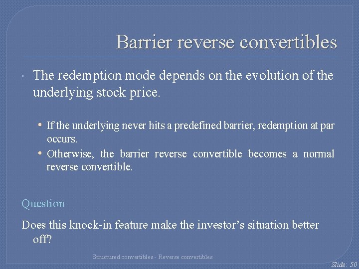 Barrier reverse convertibles The redemption mode depends on the evolution of the underlying stock