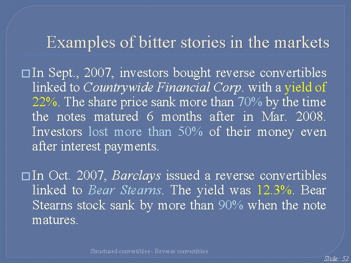 Examples of bitter stories in the markets � In Sept. , 2007, investors bought