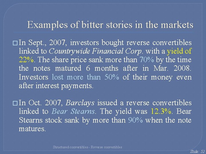 Examples of bitter stories in the markets � In Sept. , 2007, investors bought Examples of bitter stories in the markets � In Sept. , 2007, investors bought
