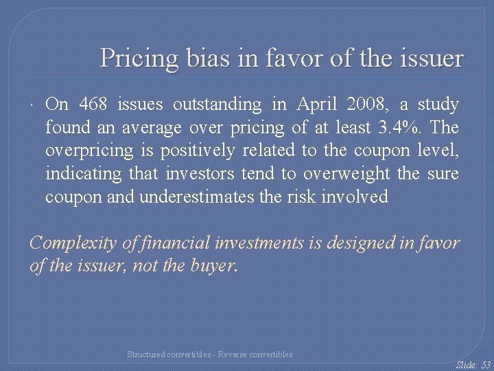 Pricing bias in favor of the issuer On 468 issues outstanding in April 2008, Pricing bias in favor of the issuer On 468 issues outstanding in April 2008,