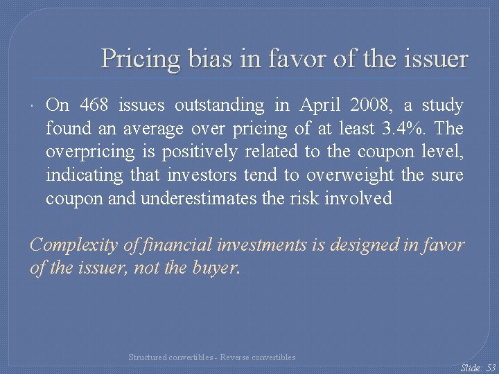 Pricing bias in favor of the issuer On 468 issues outstanding in April 2008,