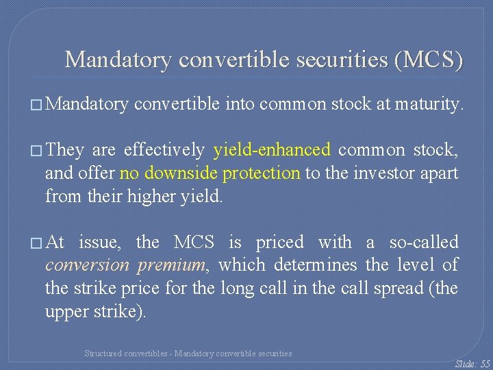Mandatory convertible securities (MCS) � Mandatory convertible into common stock at maturity. � They Mandatory convertible securities (MCS) � Mandatory convertible into common stock at maturity. � They